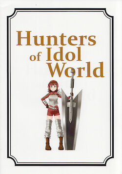 (C88) [ヒゲ.COM (COM)] Hunters of Idol World (THE iDOLM@STER, THE IDOLM@STER MILLION LIVE!, THE iDOLM@STER CINDERELLA GIRLS)
