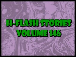 H-Flash Stories Volume 146 (No Text) (Complete 05/08/2022)