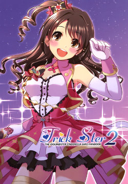 [Caerleon (Satomi Misato)] Trick Ster 2 (THE IDOLM@STER CINDERELLA GIRLS) [Digital]