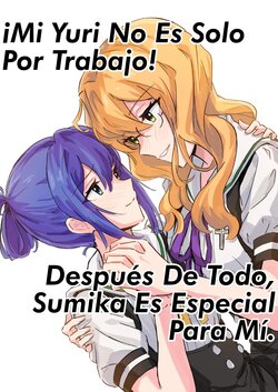 [Oohashi no Mori (Aracari)] Watashi no Yuri wa Oshigoto dake de wa Nai desu! | ¡Mi yuri no es solo por trabajo! Después de todo, Sumika es especial para mi (Watashi no Yuri wa Oshigoto desu!) [Spanish] [Insomnia - Señor Chofli] [Digital]