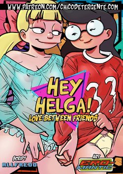 [Ero-Mantic] Hey Helga! Love Between Friends (Hey Arnold!)