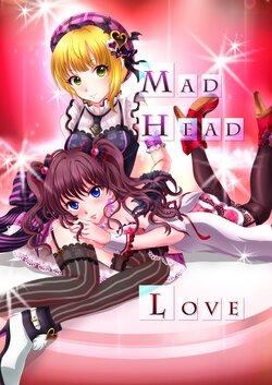 [Koufukuron (Miton★39)] MAD HEAD LOVE (THE IDOLM@STER CINDERELLA GIRLS) [Digital]