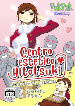 [Omochibako no Text Log (Omochibako, Borusen)] Hitotsuki Salon | Centro Estetico Hitotsuki [Italian] [Pukpak] [Digital]