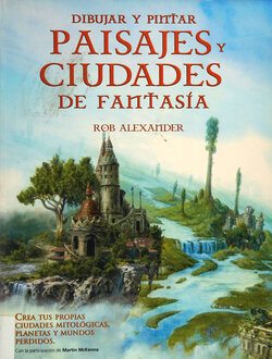 Rob Alexander - Dibujar y pintar paisajes y ciudades de fantasia