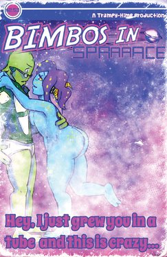 [Trampy-Hime] Bimbos in Space #4 - Hey, I Just Grew You In A Tube And This Is Crazy