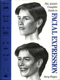 The Artist's Complete Guide to Facial Expression