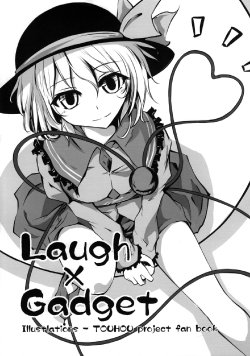 (COMIC1☆4) [Tekkai Cradle (Nejiro)] Laugh x Gadget (Touhou Project)