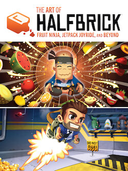 The Art of Halfbrick - Fruit Ninja, Jetpack Joyride and Beyond