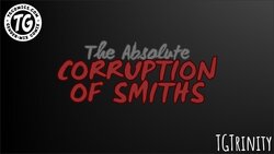 The absolute corruption of smiths