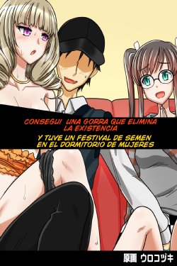 [Execio (Urokozuki)] Sonzai ga Kieru Boushi o Te ni Ireta Ore wa Machinaka de Semen Matsuri o Shichaimashita | Consegui una Gorra que Elimina la Existencia - Y Tuve un Festival de Semen en el Dormitorio de Mujeres [Spanish] [serres]