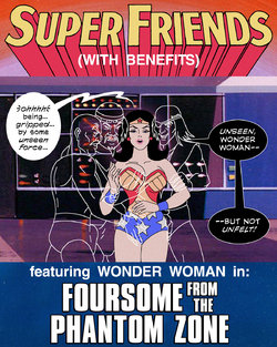 Super Friends with Benefits: Foursome from the Phantom Zone (updated)