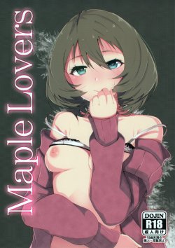 [Torotoro Radio (Peniken, Johnny)] Maple Lovers (THE IDOLM@STER CINDERELLA GIRLS)