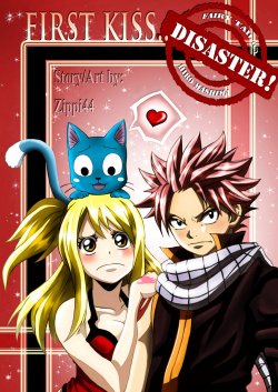 (Zippi44) First Kiss... Disaster! (Fairy Tail) (Ongoin)