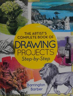 Barrington Barber - The artist's complete book of drawing projects step-by-step