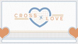 [Top Hat Studios] Cross Love - Episode 1