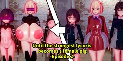 [basenokim] Until the strongest lycoris becomes a female pig - Episode 2 -