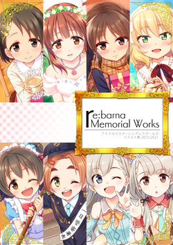 [re:barna (Naoharu, Uraho An)] re:barna Memorial Works IDOLM@STER CINDERELLA GIRLS Illust Shuu 2015-2021 (THE IDOLM@STER CINDERELLA GIRLS) [Digital]