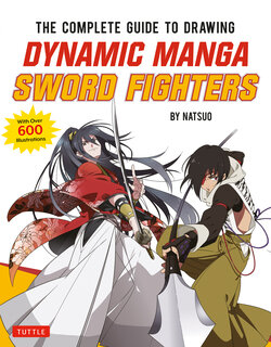 The Complete Guide to Drawing Dynamic Manga Sword Fighters: (An Action-Packed Guide with Over 600 illustrations)