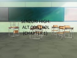 Senzuri High -Alt control- Chapter 1