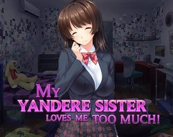 [Norn] My Yandere Sister loves me too much!