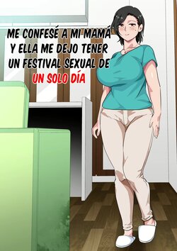 [Circle Spice] Hahaoya ni Kokuhaku Shitara Ichinichi dake Sex o Sasete Kureta Hanashi | Me Confese A Mi Mama Y Ella Me Dejo Tener Un Festival Sexual De Un Solo Dia [Spanish]