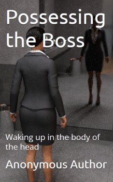 Possessing the Boss: Waking up in the body of the head