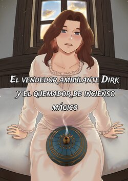 [Nanashi Novel] Gyoushounin Dirk to Mahou no Kouro | El vendedor ambulante dirk y el quemador de incienso mágico [Spanish] [JosephDLico]