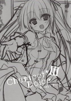 (COMIC1☆11) [Chericot*Rozel (Matsumiya Kiseri)] Chericot Dolce III Rough book