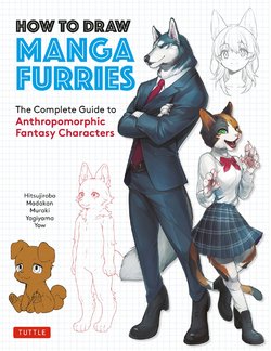 How to Draw Manga Furries The Complete Guide to Anthropomorphic Fantasy Characters (750 illustrations)