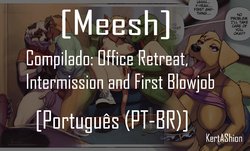 [Meesh] Office Retreat - Intermission - First Blowjob [Portuguese-BR] [KertAShion]