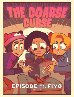 The Coarse Curse Episode 1: FIYO (Complete)