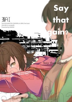 [Kinokodomo (Kinoko)] Say that again? (THE iDOLM@STER CINDERELLA GIRLS) [Digital]