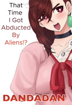 Dandadan - That Time I Got Abducted By Aliens!?