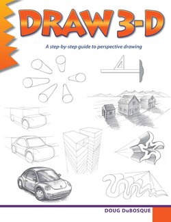 Draw 3-D - A step-by-step guide to perspective