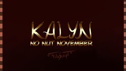 Kalyn - No Nut November 2022 (ongoing)
