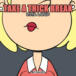 [Kowa/Pentacle] Take a Thick Break (The Loud House)