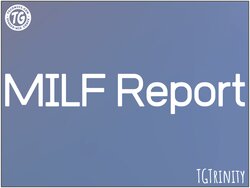 [TGTrinity] MILF Report