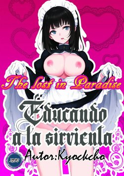 [Kyockchokyock (Kyockcho)] Maid Kyouiku. -Botsuraku Kizoku Rurikawa Tsubaki- | Educando a la sirvienta 1 [Spanish] [The Lost In Paradise] [Digital]