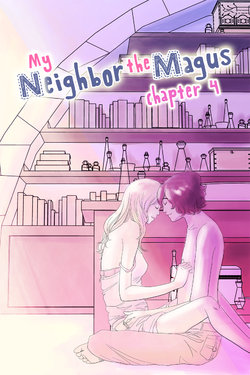 MY NEIGHBOR THE MAGUS - Chapter 4