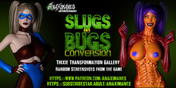 [The Anax] Slugs and Bugs: Conversion - Trixie