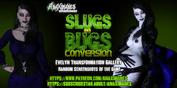 [The Anax] Slugs and Bugs: Conversion - Evelyn