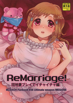 (C91) [Saishuuheiki Megane (Uniuni Usagi)] ReMarriage (Bleach)