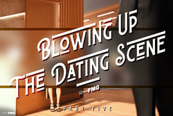 BLOWING UP THE DATING SCENE 5