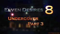 [X3Z] Elven Desires 8 - Undercover Part 3