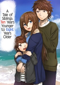 [Sebire] Kyoudai no Toshi no Sa ga 10-sai Kara 8-sai ni Naru Hanashi  | A Tale of Siblings: Ten Years Younger to Eight Years Older [English] [ultimaflaral]