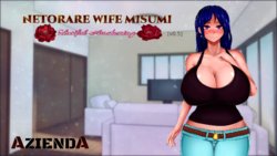 [Azienda] Netorare Wife Misumi - Lustful Awakening [v0.7] (Ongoing)