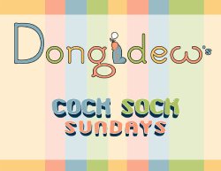 DONGIDEW'S COCK SOCK SUNDAYS