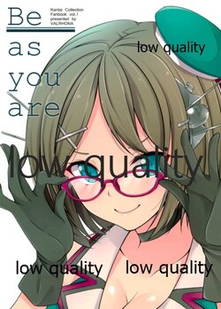 (Kobe Kawasaki Zousen Collection 3) [VALRHONA (Mimamui)] Be as you are (Kantai Collection -KanColle-)
