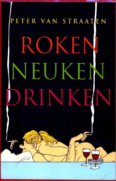 Peter van Straaten - Roken Neuken Drinken (Dutch)