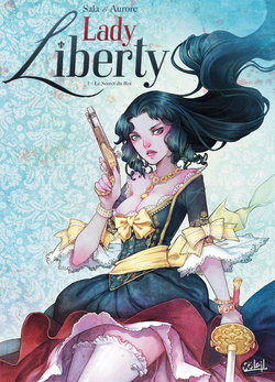 [Aurore] Lady Liberty Tome 1 - Le Secret du Roi [French]